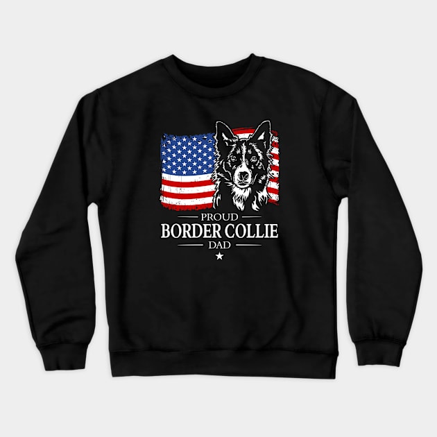 Proud Border Collie Dad American Flag patriotic dog Crewneck Sweatshirt by wilsigns